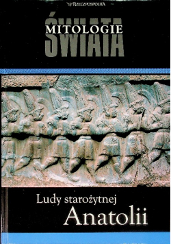 Mitologie Świata Tom 22 Ludy starożytnej Anatolii