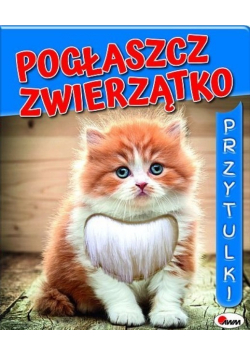 Pogłaszcz zwierzatko Przytulki