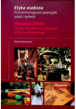 Etyka osobista  O przemieniającym potencjale sztuki i techniki