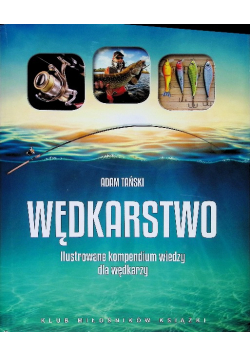 Wędkarstwo ilustrowane kompendium wiedzy dla wędkarzy