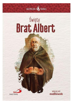 Skuteczni Święci. Święty Brat Albert