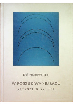 W poszukiwaniu ładu artyści o sztuce