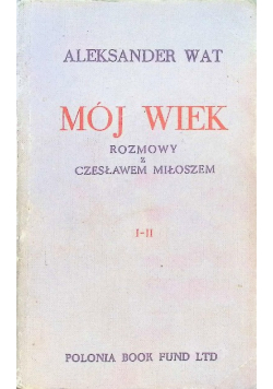 Mój wiek Rozmowy z Czesławem Miłoszem Tom 1 i 2
