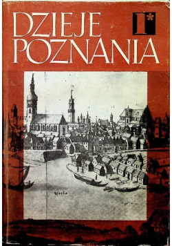 Dzieje Poznania Tom I Część 1