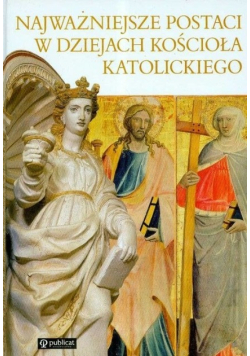 Najważniejsze postaci w dziejach kościoła katolickiego
