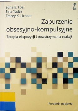 Zaburzenie obsesyjno-kompulsyjne. Terapia ekspozycji i powstrzymywania reakcji. Podręcznik terapeuty