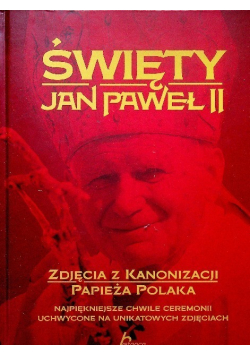 Święty Jan Paweł II Zdjęcia z kanonizacji papieża Polaka