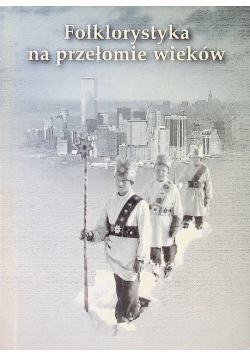Folklorystyka na przełomie wieków