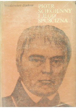 Piotr Ściegienny i jego spuścizna