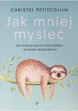 Jak mniej myśleć