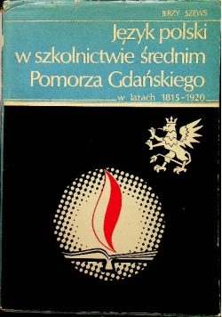 Język polski w szkolnictwie średnim pomorza gdańskiego