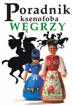 Poradnik ksenofoba Węgrzy