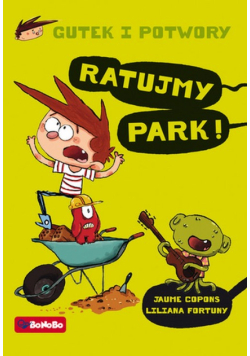 Gutek i potwory Tom 3 Ratujmy park