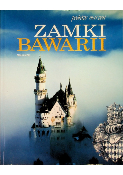 Podróże marzeń Zamki Bawarii
