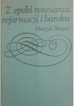 Z epoki renesansu reformacji i baroku