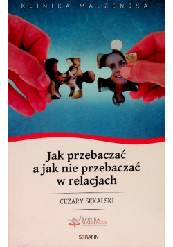 Jak przebaczać a jak nie przebaczać w relacjach