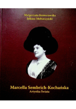 Marcella Sembrich Kochańska Artystka Świata
