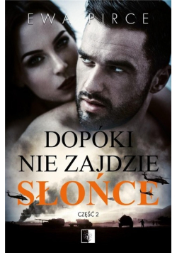 Dopóki nie zajdzie słońce Część 2