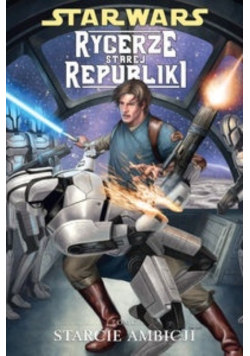 Star Wars Rycerze Starej Republiki Tom 7 Starcie ambicji
