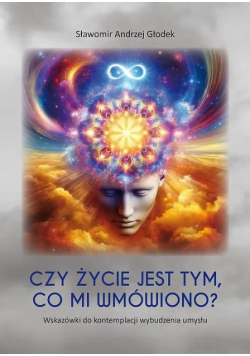 Czy życie jest tym, co mi wmówiono? Wskazówki do kontemplacji wybudzenia umysłu