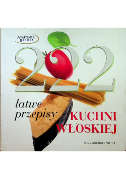222 łatwe przepisy kuchni włoskiej