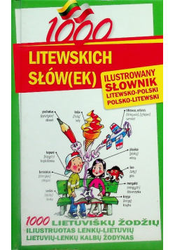 1000 litewskich słów(ek) Ilustrowany słownik polsko-litewski litewsko-polski