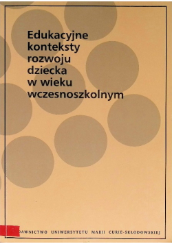 Edukacyjne konteksty rozwoju dziecka w wieku wczesnoszkolnym