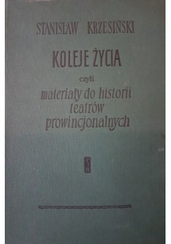Koleje życia czyli materiały do historii teatrów prowincjonalnych