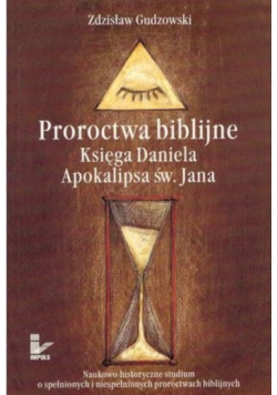 Proroctwa biblijne Księga Daniela Apokalipsa Św.Jana