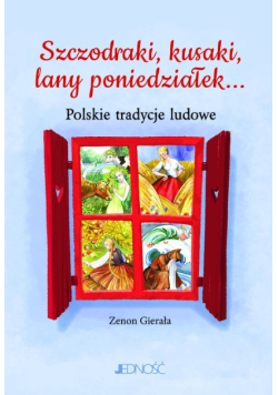 Szczodraki, kusaki, lany poniedziałek... Polskie tradycje ludowe