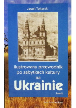 Ilustrowany przewodnik po zabytkach kultury na Ukrainie Tom 2