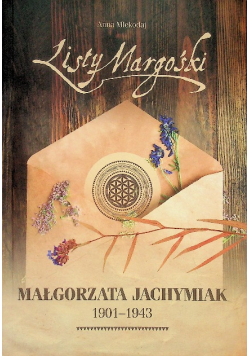 Listy Margośki Małgorzata Jachymiak 1901 - 1943