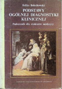 Podstawy ogólnej diagnostyki klinicznej Podręcznik dla studentów medycyny