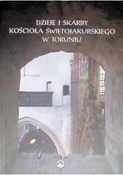 Dzieje i skarby kościoła Świętojakubskiego w Toruniu
