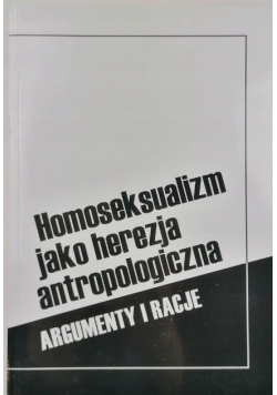 Homoseksualizm Jako Herezja Antropologiczna