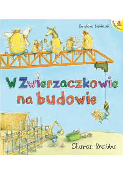 Dzień w Zwierzaczkowie: Na budowie
