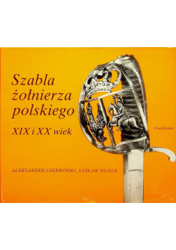 Szabla żołnierza polskiego XIX i XX wiek