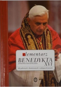 Elementarz Bendetykta XVI Josepha Ratzingera
