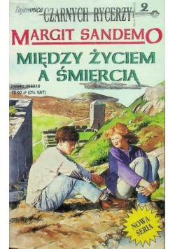 Tajemnica czarnych rycerzy Tom 2 Między życiem a śmiercią