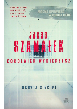 Ukryta sieć Cokolwiek wybierzesz Tom 1