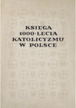 Księga Tysiąclecia. Katolicyzm w Polsce