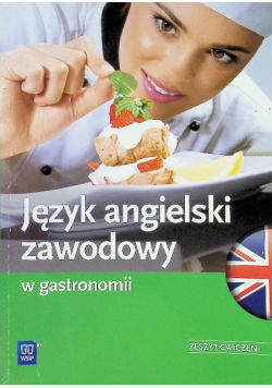 Język angielski zawodowy w gastronomii Zeszyt ćwiczeń