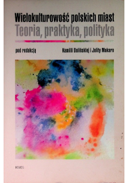 Wielokulturowość polskich miast. Teoria, praktyka