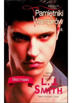 Pamiętniki wampirów Księga 10 Bez maski