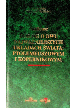 Dialog o dwu najważniejszych układach świata Ptolemeuszowym i Kopernikowym