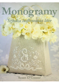 Monogramy Sztuka haftowania liter