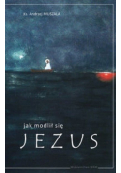 Jak modlił się Jezus