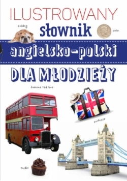 Ilustrowany słownik  angielsko-polski dla młodzieży