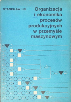Organizacja i ekonomika procesów produkcyjnych w przemyśle maszynowym