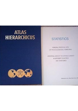 Atlas Hierarchicus. Descriptio Geographica et Statistica Insuper Notae Historicae Ecclesiae Catholicae.